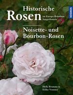 Historische Rosen im Europa Rosarium Sangerhausen: Noisette- und Bourbon-Rosen Cover des Buches Historische Rosen im Europa Rosarium Sangerhausen: Noisette- und Bourbon-Rosen (ISBN: 9783440178867)