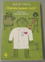 Heirate keinen Arzt. Cover des Buches Heirate keinen Arzt. (ISBN: 9783442019120)