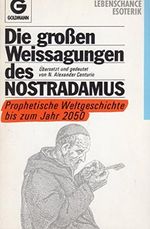 Die großen Weissagungen des Nostradamus Cover des Buches Die großen Weissagungen des Nostradamus (ISBN: 9783442119493)