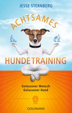 Achtsames Hundetraining Cover des Buches Achtsames Hundetraining (ISBN: 9783442140695)