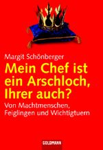 Mein Chef ist ein Arschloch, Ihrer auch? Cover des Buches Mein Chef ist ein Arschloch, Ihrer auch? (ISBN: 9783442154333)