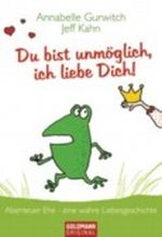 Du bist unmöglich, ich liebe Dich! Cover des Buches Du bist unmöglich, ich liebe Dich! (ISBN: 9783442155965)