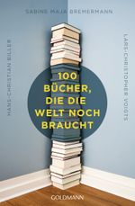 100 Bücher, die die Welt noch braucht Cover des Buches 100 Bücher, die die Welt noch braucht (ISBN: 9783442158232)