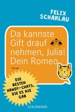 Da kannste Gift drauf nehmen, Julia! Dein Romeo Cover des Buches Da kannste Gift drauf nehmen, Julia! Dein Romeo (ISBN: 9783442158904)