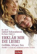 Erklär mir die Liebe!: Gefühle, Körper, Sex - Worüber Frauen mit Mädchen sprechen sollten Cover des Buches Erklär mir die Liebe!: Gefühle, Körper, Sex - Worüber Frauen mit Mädchen sprechen sollten (ISBN: 9783442172009)