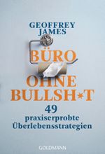 Büro ohne Bullshit: 49 praxiserprobte Überlebensstrategien Cover des Buches Büro ohne Bullshit: 49 praxiserprobte Überlebensstrategien (ISBN: 9783442175543)