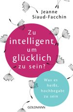 Zu intelligent, um glücklich zu sein? Cover des Buches Zu intelligent, um glücklich zu sein? (ISBN: 9783442176397)