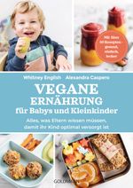 Vegane Ernährung für Babys und Kleinkinder Cover des Buches Vegane Ernährung für Babys und Kleinkinder (ISBN: 9783442179701)