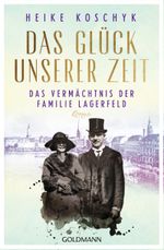 Das Glück unserer Zeit. Das Vermächtnis der Familie Lagerfeld Cover des Buches Das Glück unserer Zeit. Das Vermächtnis der Familie Lagerfeld (ISBN: 9783442206339)