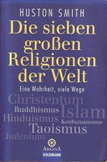 Die sieben großen Religionen der Welt: Eine Wahrheit, viele Wege Cover des Buches Die sieben großen Religionen der Welt: Eine Wahrheit, viele Wege (ISBN: 9783442216826)