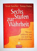 Sechs Stufen zur Wahrheit: Wie wir aufhören, uns mit dem Ego zu identifizieren Cover des Buches Sechs Stufen zur Wahrheit: Wie wir aufhören, uns mit dem Ego zu identifizieren (ISBN: 9783442219124)