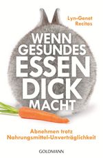 Wenn gesundes Essen dick macht Cover des Buches Wenn gesundes Essen dick macht (ISBN: 9783442220694)