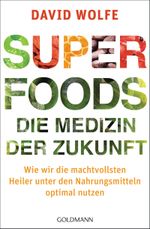Superfoods - die Medizin der Zukunft Cover des Buches Superfoods - die Medizin der Zukunft (ISBN: 9783442220861)