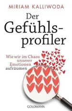Der Gefühlsprofiler: Wie wir im Chaos unserer Emotionen aufräumen Cover des Buches Der Gefühlsprofiler: Wie wir im Chaos unserer Emotionen aufräumen (ISBN: 9783442221066)
