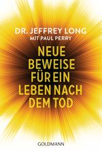 Neue Beweise für ein Leben nach dem Tod Cover des Buches Neue Beweise für ein Leben nach dem Tod (ISBN: 9783442222148)