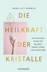 Die Heilkraft der Kristalle Cover des Buches Die Heilkraft der Kristalle (ISBN: 9783442222902)