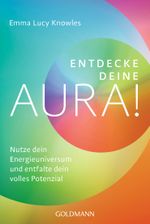 Entdecke deine Aura! Cover des Buches Entdecke deine Aura! (ISBN: 9783442223466)
