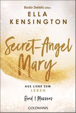 Secret-Angel Mary - Aus Liebe zum Leben Cover des Buches Secret-Angel Mary - Aus Liebe zum Leben (ISBN: 9783442224166)