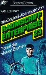 Raumschiff Enterprise 23. Planet der blauen Blumen Cover des Buches Raumschiff Enterprise 23. Planet der blauen Blumen (ISBN: 9783442236152)