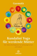 Kundalini Yoga für werdende Mütter Cover des Buches Kundalini Yoga für werdende Mütter (ISBN: 9783442345854)