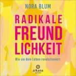 Radikale Freundlichkeit Cover des Buches Radikale Freundlichkeit (ISBN: 9783442349012)