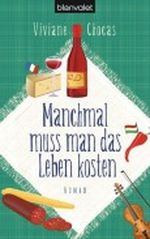 Manchmal muss man das Leben kosten Cover des Buches Manchmal muss man das Leben kosten (ISBN: 9783442368280)