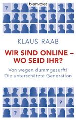 Wir sind online - wo seid ihr? Cover des Buches Wir sind online - wo seid ihr? (ISBN: 9783442376926)