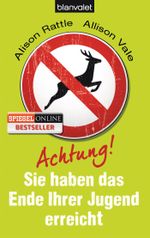 Achtung, Sie haben das Ende Ihrer Jugend erreicht Cover des Buches Achtung, Sie haben das Ende Ihrer Jugend erreicht (ISBN: 9783442377824)