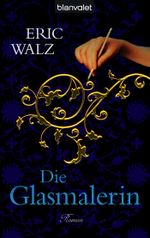 Die Glasmalerin Cover des Buches Die Glasmalerin (ISBN: 9783442379408)