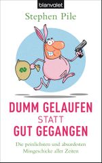 Dumm gelaufen statt gut gegangen Cover des Buches Dumm gelaufen statt gut gegangen (ISBN: 9783442382095)