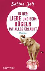 In der Liebe und beim Bügeln ist alles erlaubt Cover des Buches In der Liebe und beim Bügeln ist alles erlaubt (ISBN: 9783442383924)