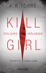 Kill Girl - Tödliches Verlangen Cover des Buches Kill Girl - Tödliches Verlangen (ISBN: 9783442384174)