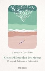 Kleine Philosophie des Meeres Cover des Buches Kleine Philosophie des Meeres (ISBN: 9783442394128)