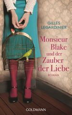 Monsieur Blake und der Zauber der Liebe Cover des Buches Monsieur Blake und der Zauber der Liebe (ISBN: 9783442480760)