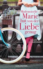 Mademoiselle Marie hat von der Liebe genug Cover des Buches Mademoiselle Marie hat von der Liebe genug (ISBN: 9783442483686)