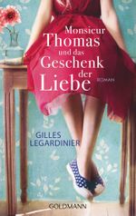 Monsieur Thomas und das Geschenk der Liebe Cover des Buches Monsieur Thomas und das Geschenk der Liebe (ISBN: 9783442485314)