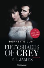 Fifty Shades of Grey - Befreite Lust Cover des Buches Fifty Shades of Grey - Befreite Lust (ISBN: 9783442486892)