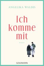 Ich komme mit Cover des Buches Ich komme mit (ISBN: 9783442489688)