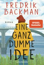 Eine ganz dumme Idee Cover des Buches Eine ganz dumme Idee (ISBN: 9783442493470)