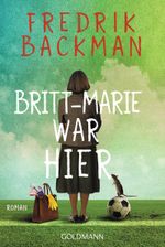 Britt-Marie war hier Cover des Buches Britt-Marie war hier (ISBN: 9783442493913)