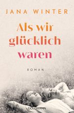Als wir glücklich waren Cover des Buches Als wir glücklich waren (ISBN: 9783442494859)