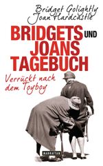 Bridgets und Joans Tagebuch. Verrückt nach dem Toyboy Cover des Buches Bridgets und Joans Tagebuch. Verrückt nach dem Toyboy (ISBN: 9783442547487)