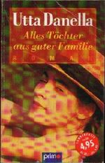 Alles Töchter aus guter Familie Cover des Buches Alles Töchter aus guter Familie (ISBN: 9783442550586)