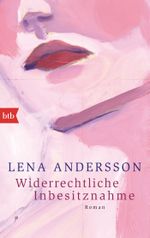 Widerrechtliche Inbesitznahme Cover des Buches Widerrechtliche Inbesitznahme (ISBN: 9783442714551)