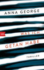 Was ich getan habe Cover des Buches Was ich getan habe (ISBN: 9783442715121)