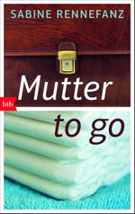 Mutter to go Cover des Buches Mutter to go (ISBN: 9783442717729)
