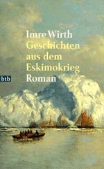 Geschichten aus dem Eskimokrieg Cover des Buches Geschichten aus dem Eskimokrieg (ISBN: 9783442722181)