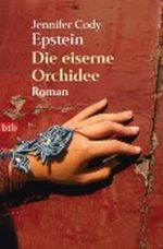 Die eiserne Orchidee Cover des Buches Die eiserne Orchidee (ISBN: 9783442736829)