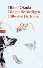 Die merkwürdigen Fälle des Dr. Irabu Cover des Buches Die merkwürdigen Fälle des Dr. Irabu (ISBN: 9783442740604)
