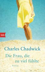 Die Frau, die zu viel fühlte Cover des Buches Die Frau, die zu viel fühlte (ISBN: 9783442749379)